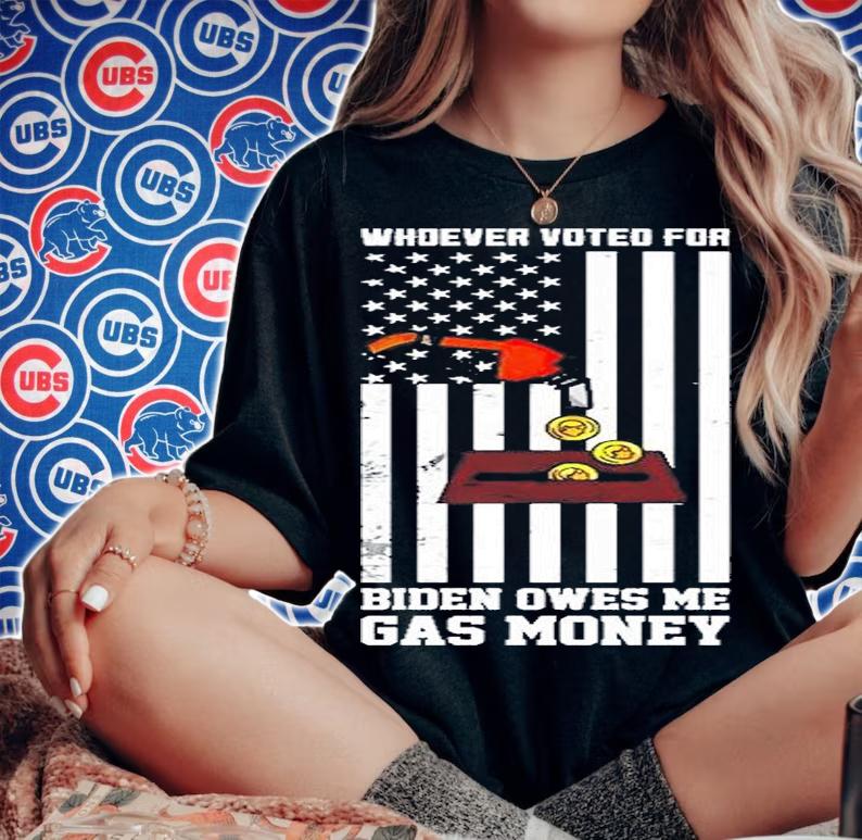 Whoever Voted For Biden Owes Me Gas Money American Flag T-Shirt t-shirt woman shirt