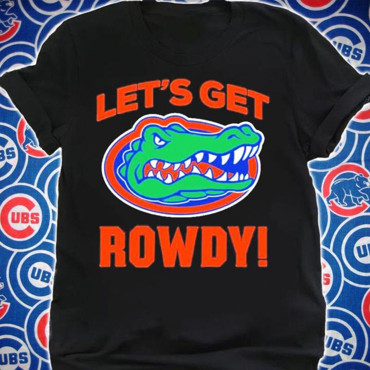 Florida Gators Let's Get Rowdy Shirt t-shirt