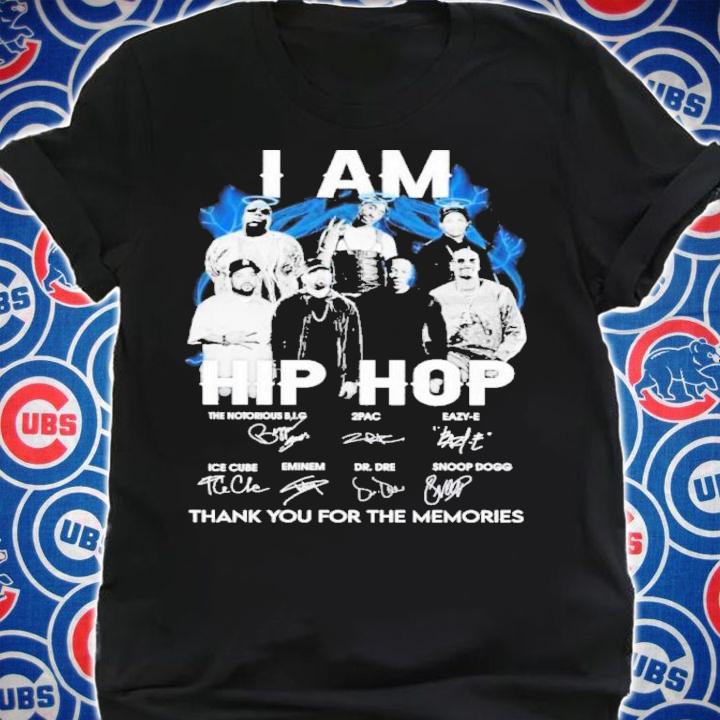 I Am Hip Hop The Notorious BIG 2 Pac Eazy E 2022 Signatures Thank You For The Memories Shirt t-shirt shirt