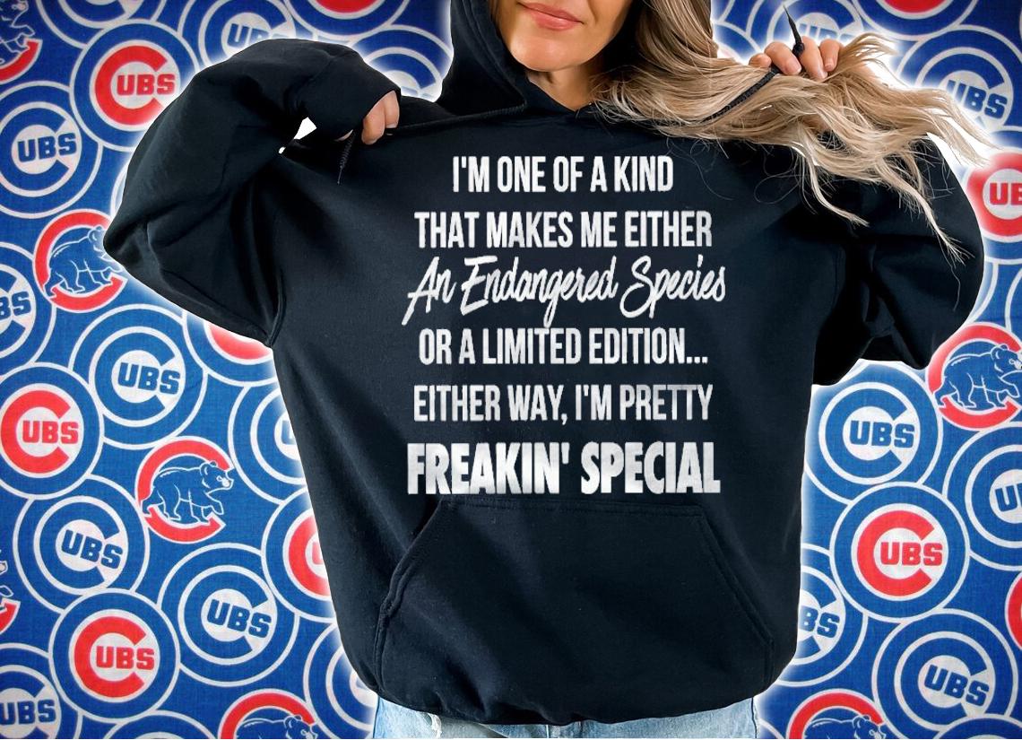 Im One Of A Kind That Makes Me Either An Endangered Species Or A Limited Edition Shirt t-shirt