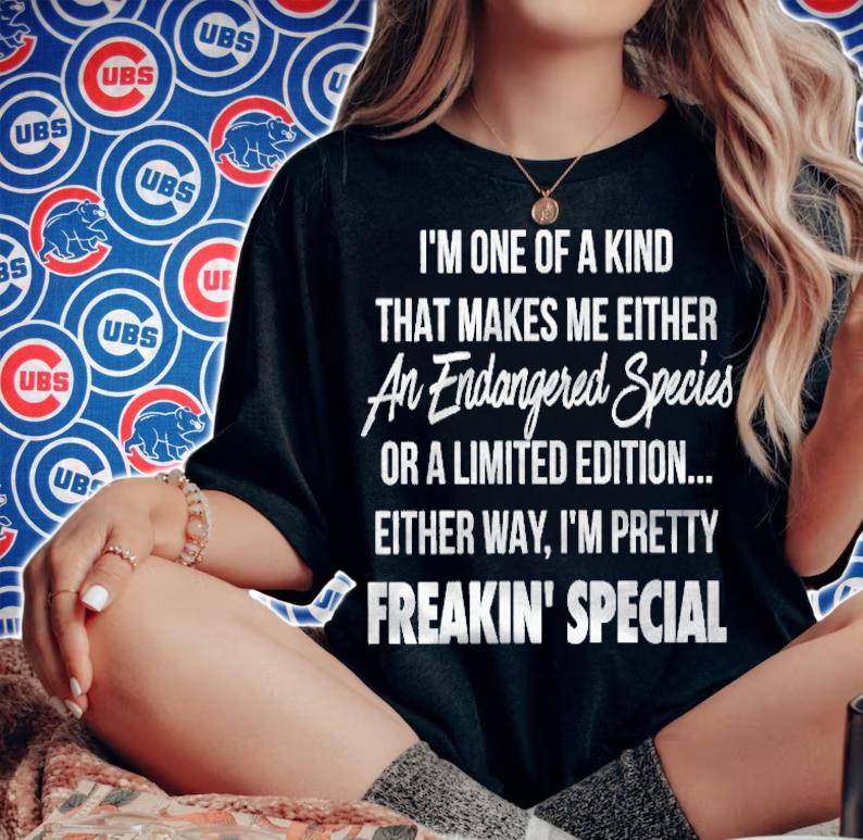 Im One Of A Kind That Makes Me Either An Endangered Species Or A Limited Edition Shirt t-shirt