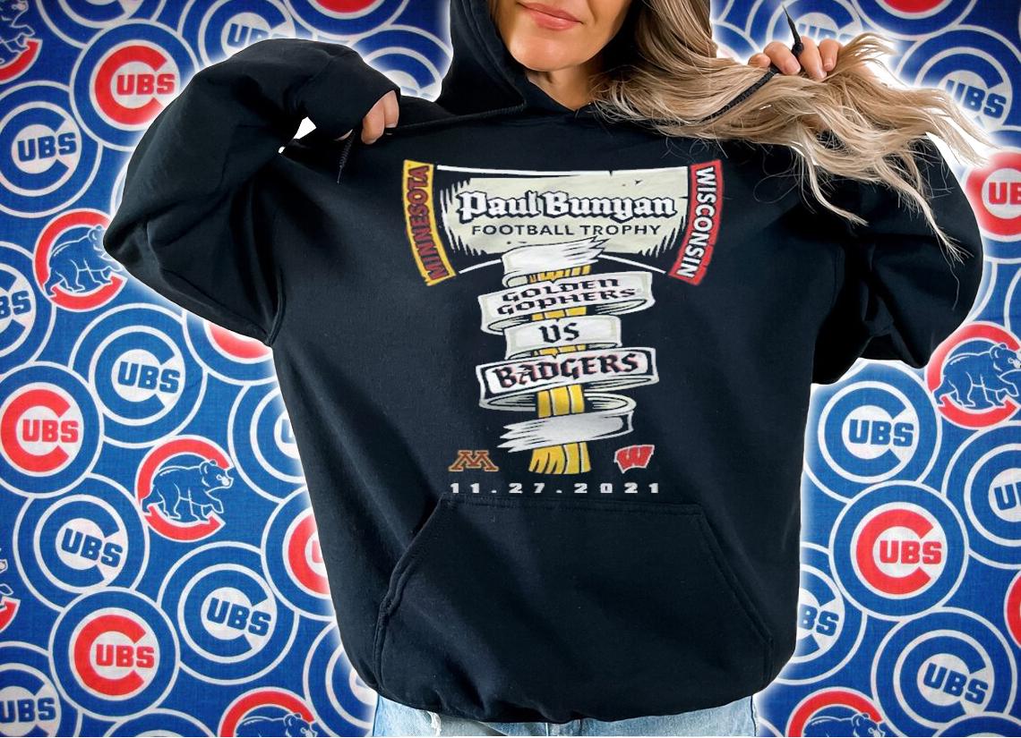 Minnesota Golden Gophers Vs. Wisconsin Badgers 2021 Paul Bunyan Trophy Shirt t-shirt hoodie