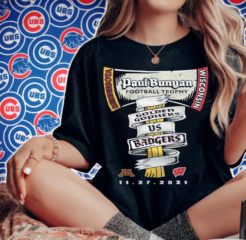 Minnesota Golden Gophers Vs. Wisconsin Badgers 2021 Paul Bunyan Trophy Shirt t-shirt woman shirt