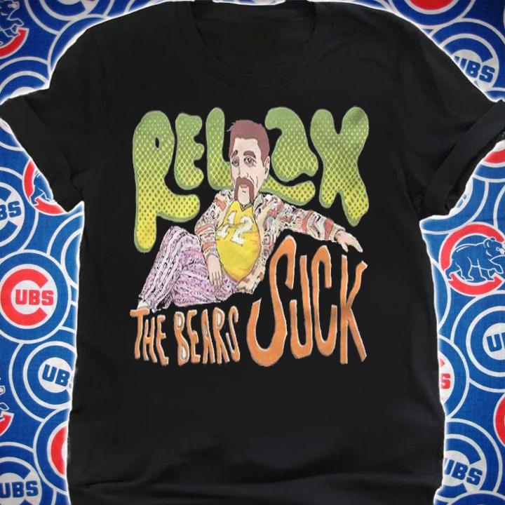 Relax The Bears Suck Shirt t-shirt shirt