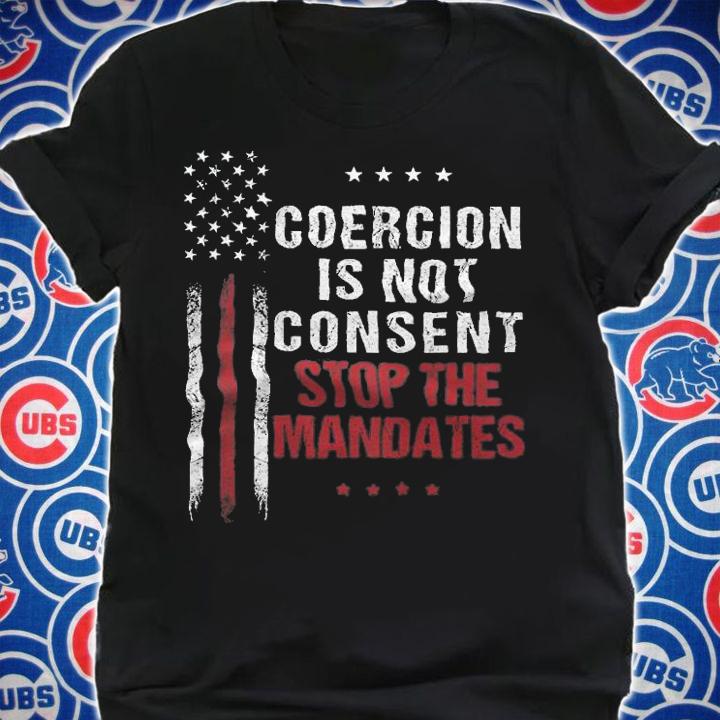 Coercion Is Not Consent Stop The Mandates USA Flag T-Shirt t-shirt shirt
