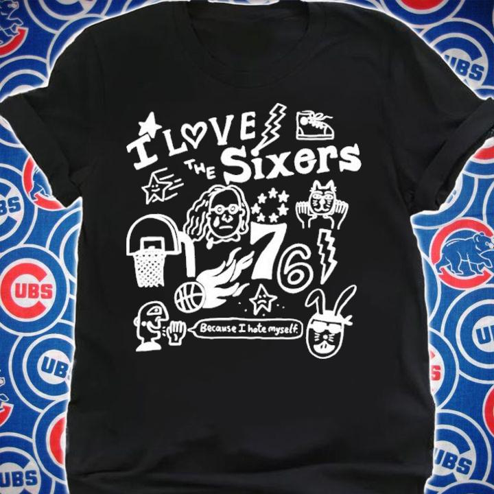 Corey Danks I Love The Sixers Because I Hate Myself Shirt t-shirt shirt