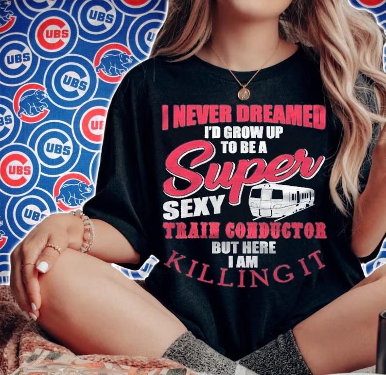 Great Train Conductor Saying Train Lover Design Shirt t-shirt woman shirt