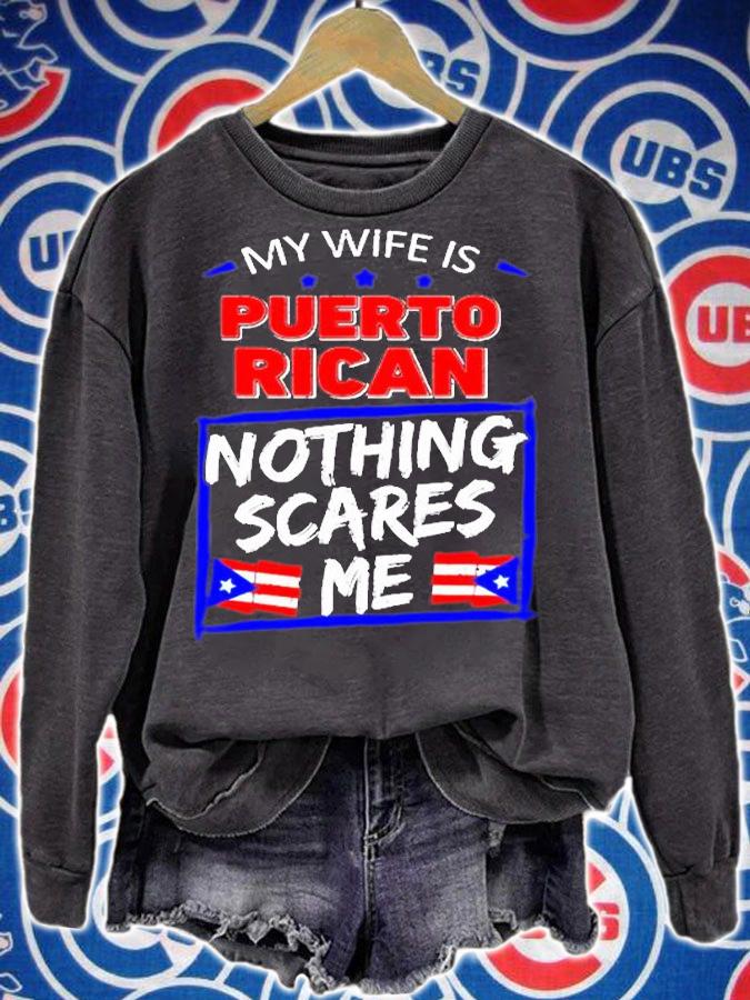 My Wife Is Puerto Rican Nothing Scares Me T-Shirt t-shirt sweatshirt