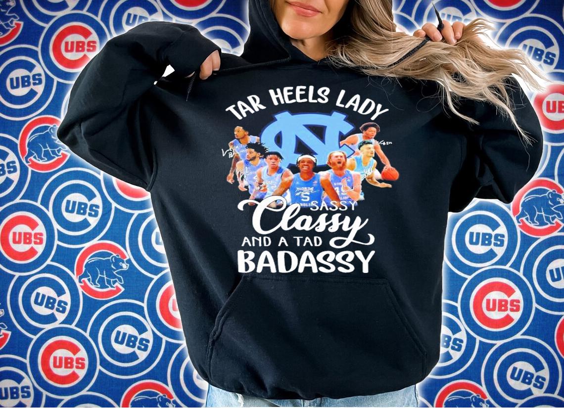 North Carolina Tar Heels Lady Sassy Classy And A Tad Badassy Signatures Shirt t-shirt hoodie