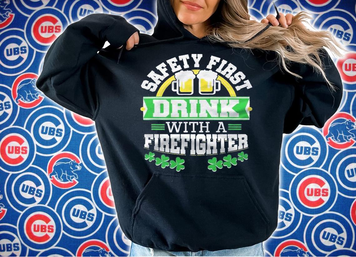 St. Patricks Day Safety First Drink Firefighter Firemen Shirt t-shirt hoodie