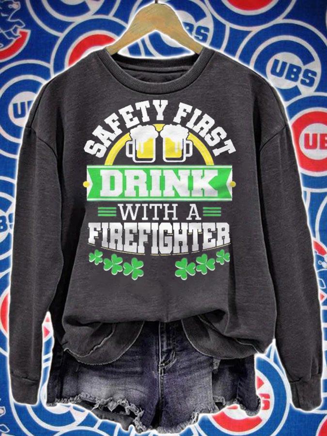 St. Patricks Day Safety First Drink Firefighter Firemen Shirt t-shirt sweatshirt