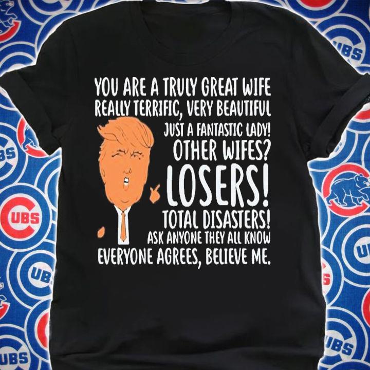 You Are A Truly Great Wife Donald Trump T-Shirt t-shirt shirt