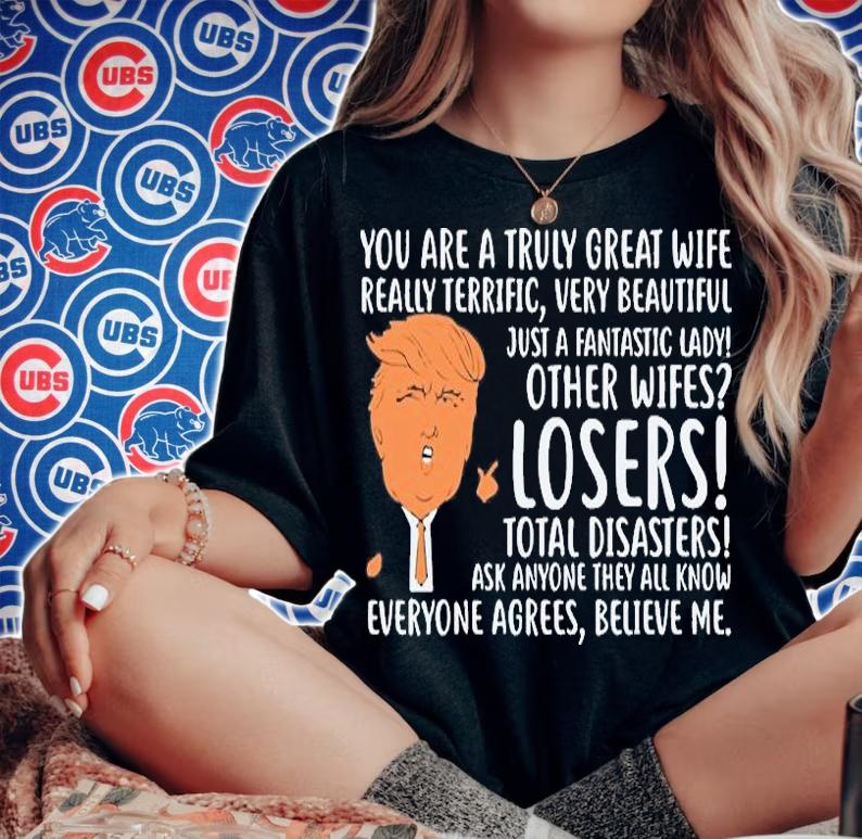 You Are A Truly Great Wife Donald Trump T-Shirt t-shirt woman shirt