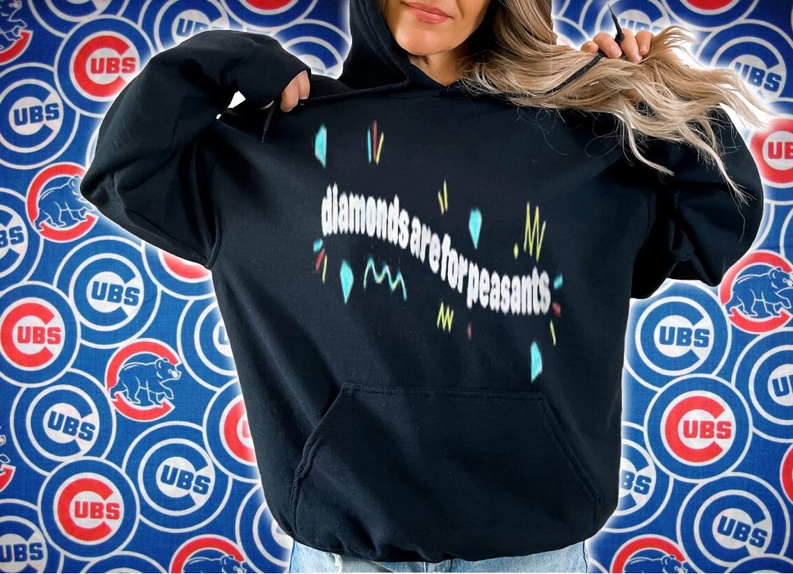 Diamonds are for peasants T-shirt t-shirt hoodie