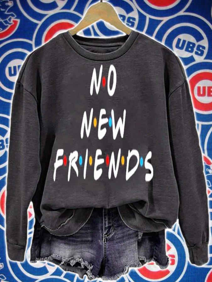 No new friends shirt t-shirt sweatshirt