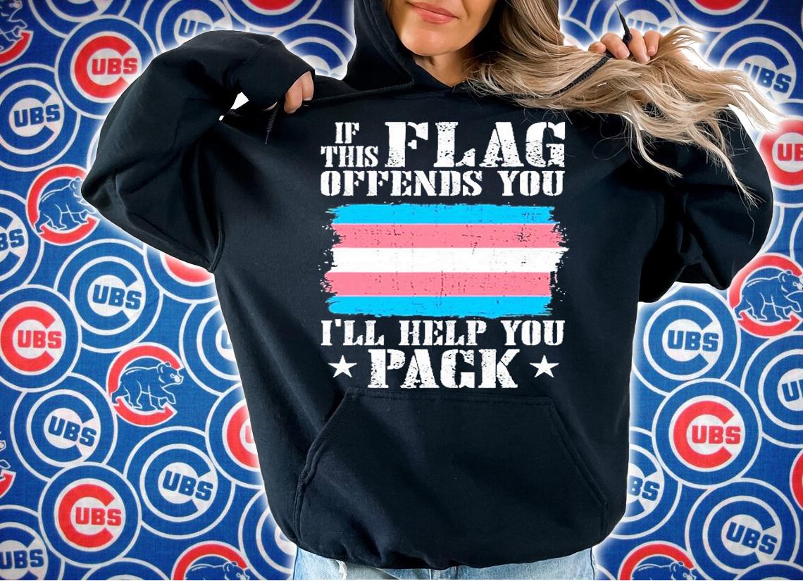 Trans If This Flag Offends You Ill Help You Pack T-Shirt t-shirt hoodie