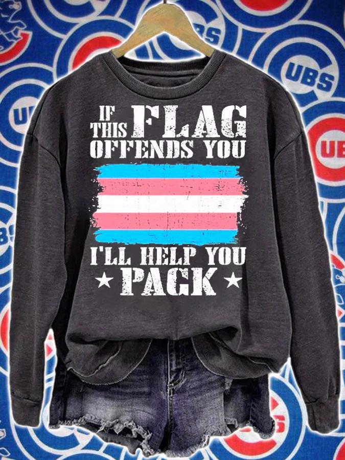 Trans If This Flag Offends You Ill Help You Pack T-Shirt t-shirt sweatshirt