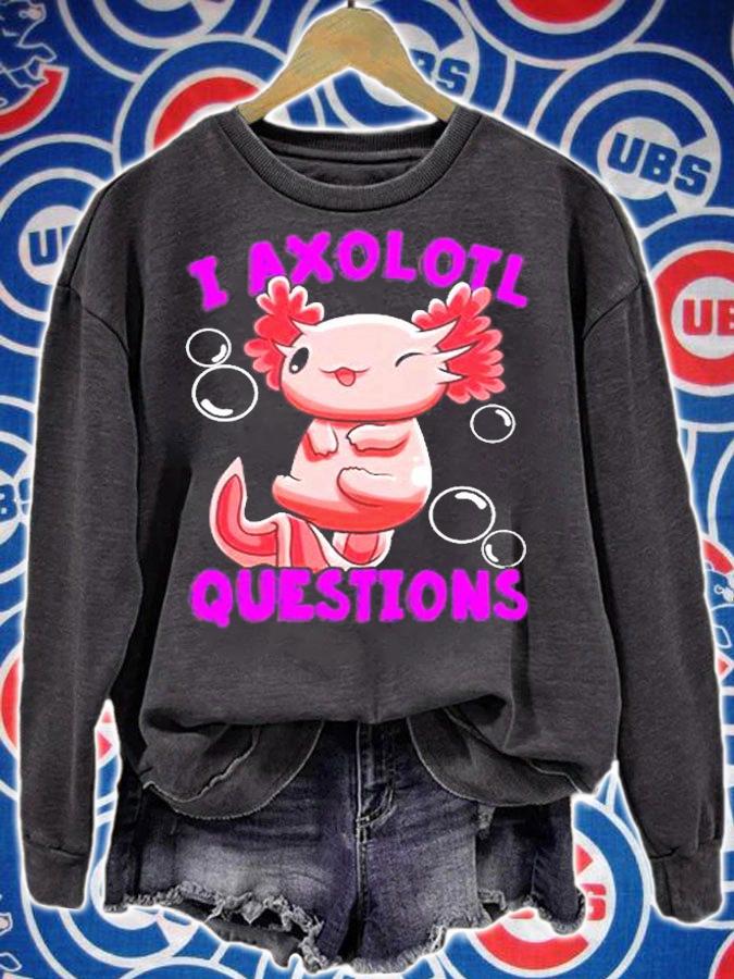 I Axolotl Questions I Ask A Lot Of Questions T-Shirt t-shirt sweatshirt