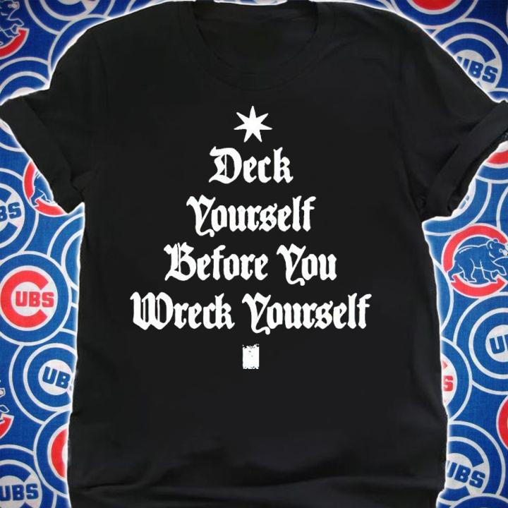 Deck Yourself Before You Wreck Yourself Christmas Shirt t-shirt shirt