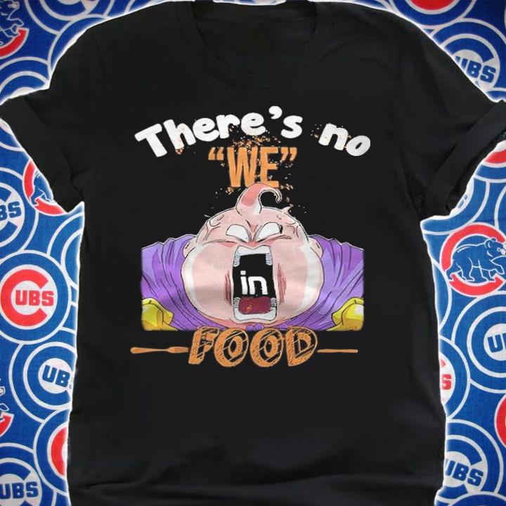 Dragon Ball Super Majin Buu There's No We In Food Shirt t-shirt shirt