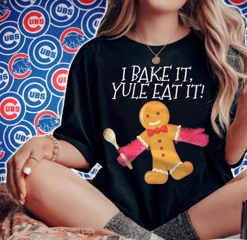 I Bake It Yule Eat It Gingerbread Man Cute Christmas Shirt t-shirt woman shirt