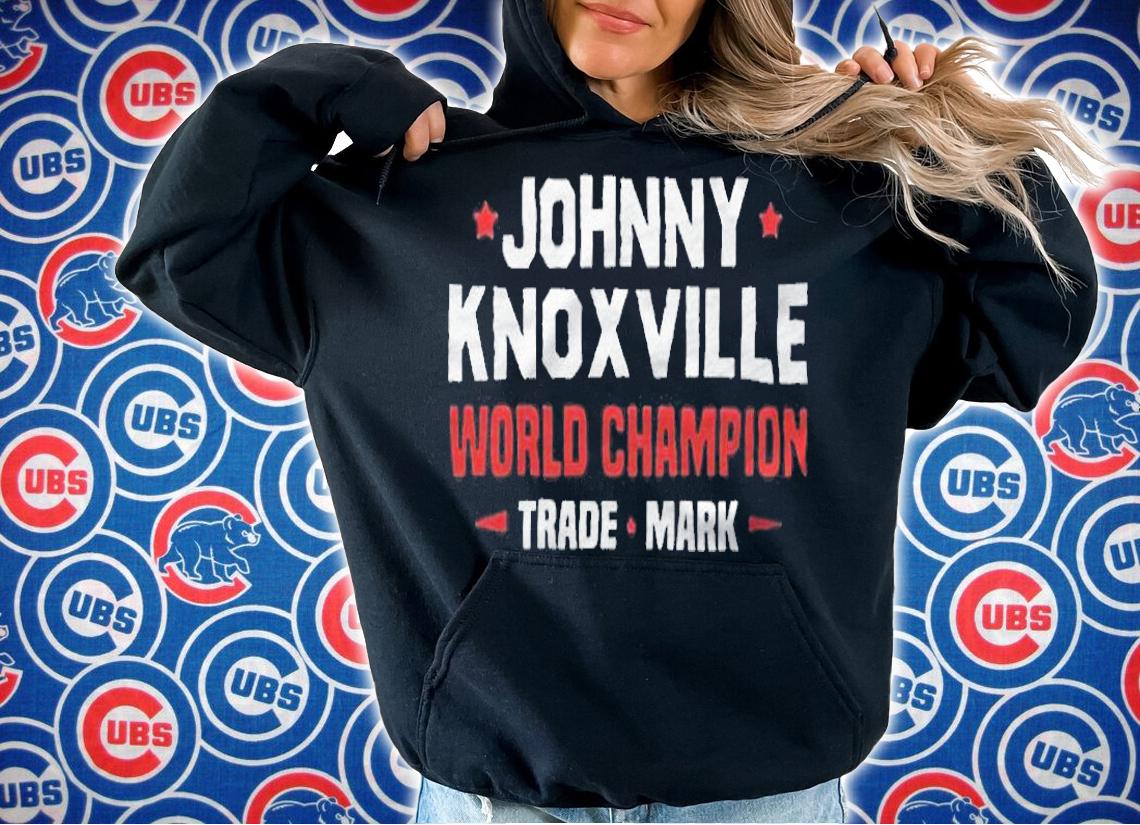 Johnny Knoxville world Champion trade mark T-shirt t-shirt hoodie