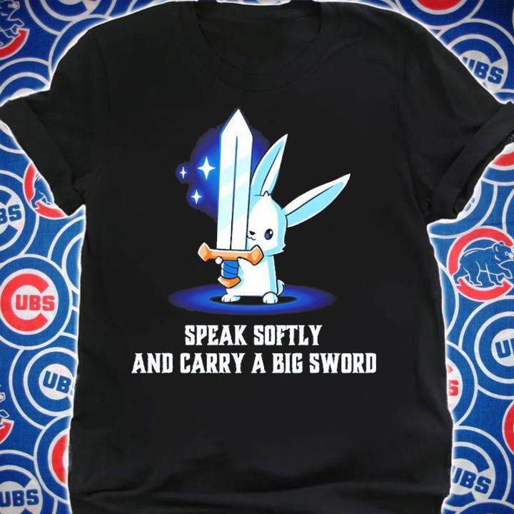 Speak Softly And Carry A Big Sword Shirt t-shirt