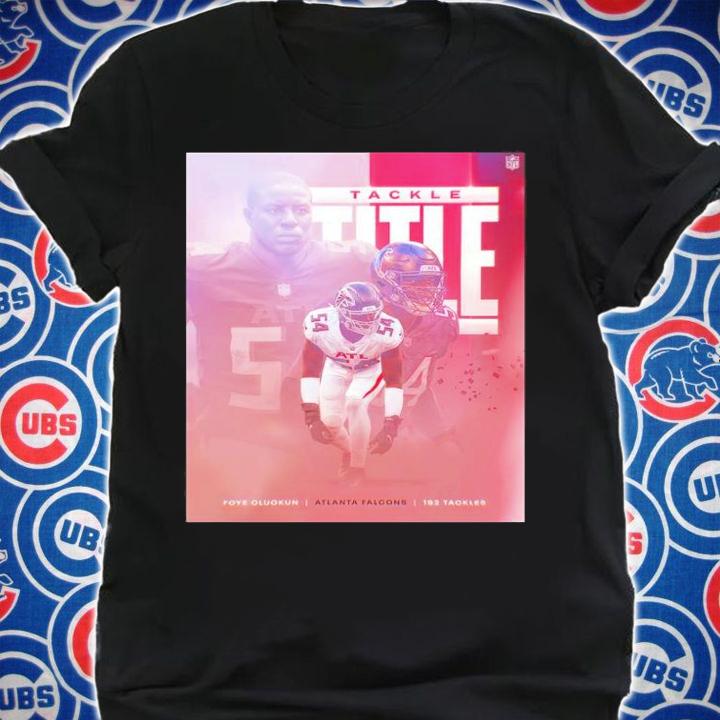 Tackle Title Foye Oluokun Atlanta Falcons shirt t-shirt shirt