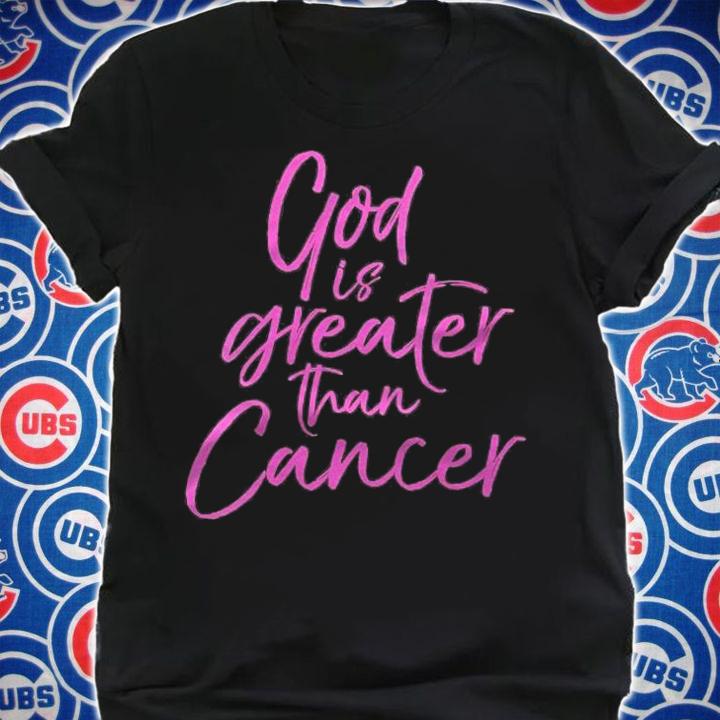 Womens Pink Christian Breast Cancer Gift God Is Greater Than Cancer Shirt t-shirt shirt