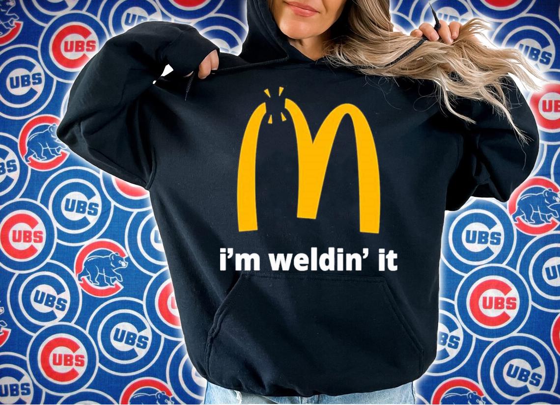 I'm Welding It McDonald's Inspired Logo Shirt t-shirt hoodie