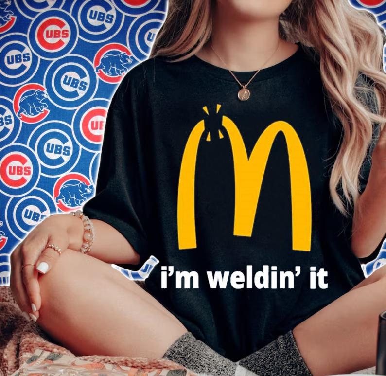 I'm Welding It McDonald's Inspired Logo Shirt t-shirt woman shirt