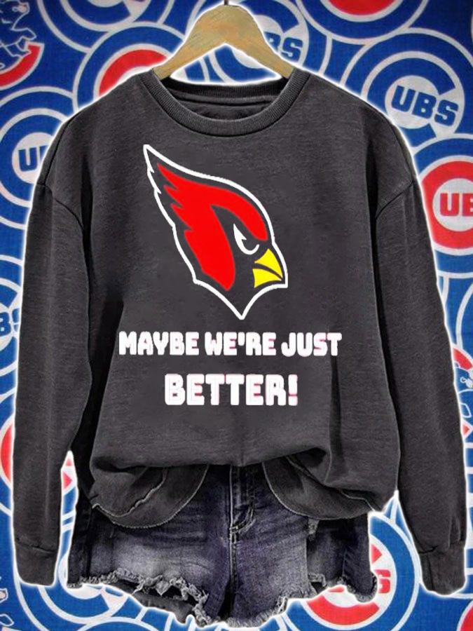 St Louis Cardinals Maybe We're Just Better Shirt t-shirt sweatshirt