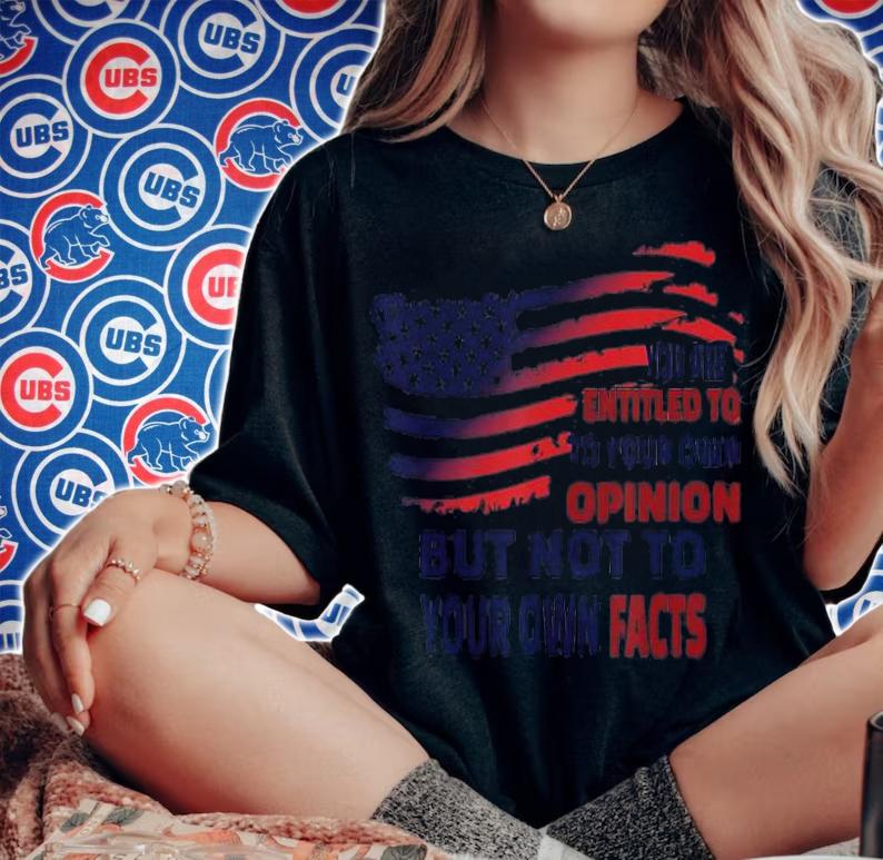 You Are Entitled To Your Own Opinion But Not T-Shirt t-shirt woman shirt