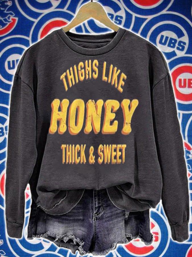 Cute Thighs Like Honey Thick & Sweet Confident Sassy Funny Shirt sweatshirt