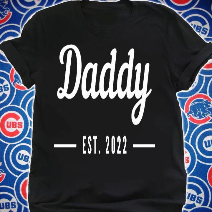 Daddy Est 2022 T-Shirt shirt