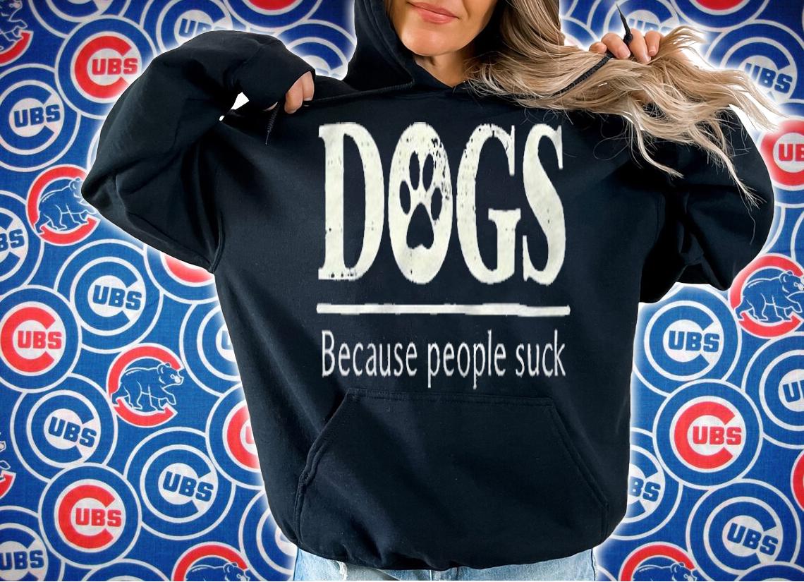 Dogs because people suck T-shirt hoodie