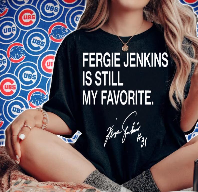 Fergie Jenkins Is Still My Favorite T-Shirt woman shirt