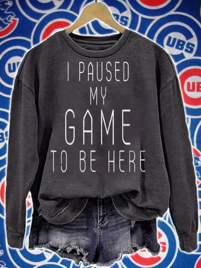 Funny Gamer I Paused My Game To Be Here Sarcastic Humor Shirt sweatshirt