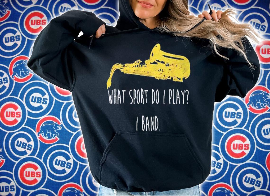 Funny Saxophone What Sport Do Marching Band Sax Shirt hoodie