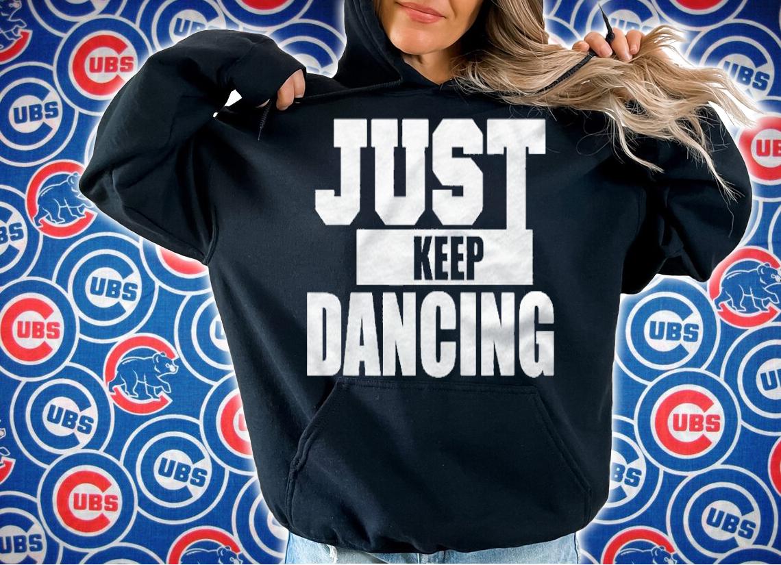 Just Keep Dancing Cool Shirt For Dancer & Kids Shirt hoodie