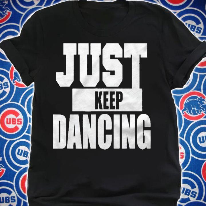 Just Keep Dancing Cool Shirt For Dancer & Kids Shirt shirt