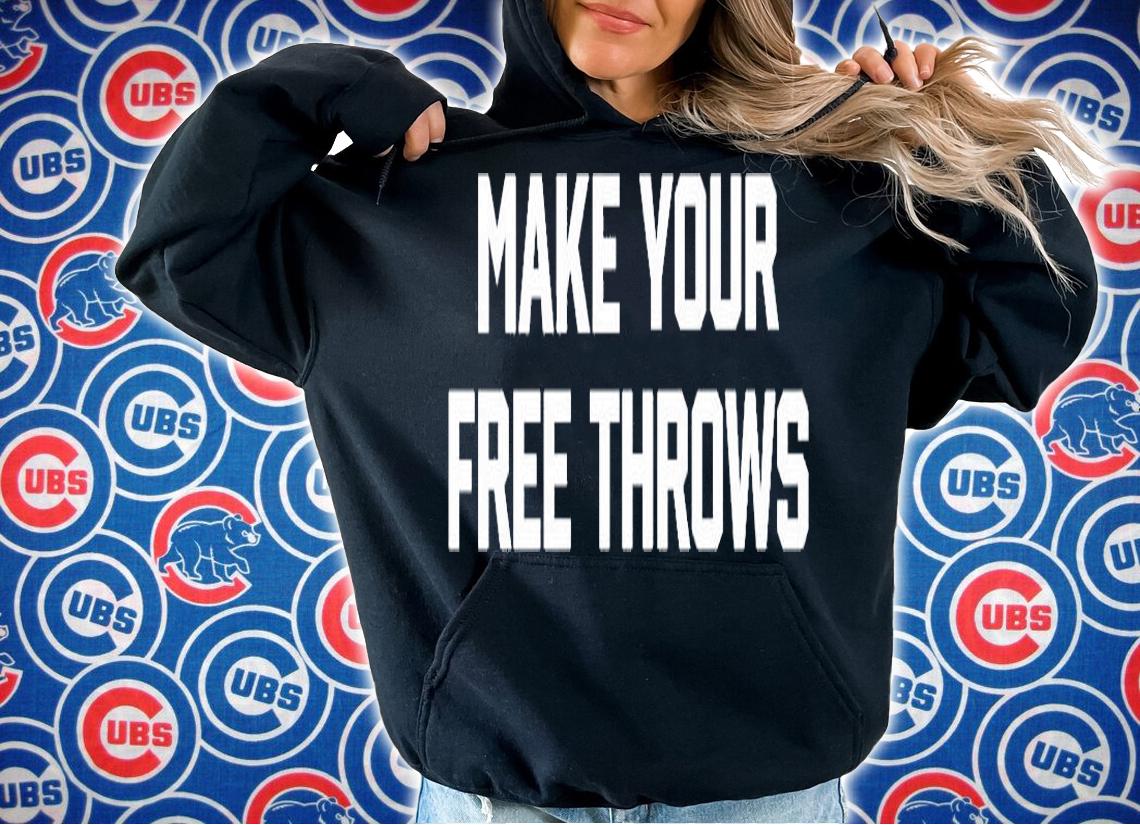 Make Your Free Throws T-Shirt hoodie