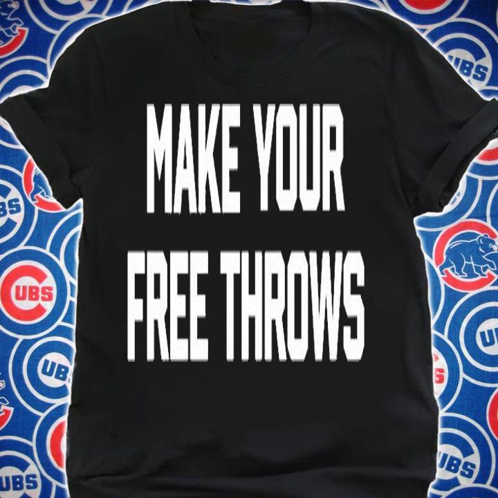 Make Your Free Throws T-Shirt shirt