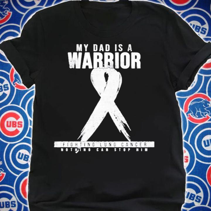 My Dad Is A Warrior  Lung Cancer Awareness T-Shirt shirt