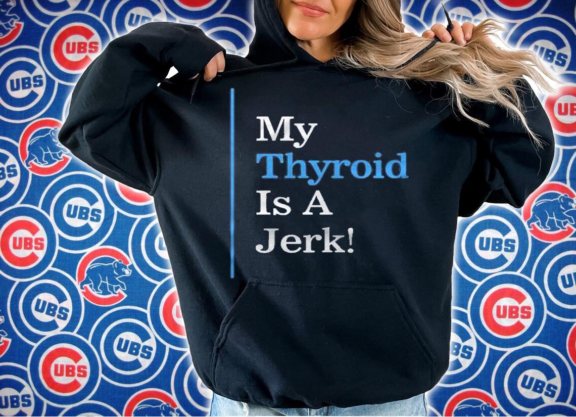 My Thyroid Is A Jerk Hashimotos Disease Awareness Warrior Premium Shirt hoodie