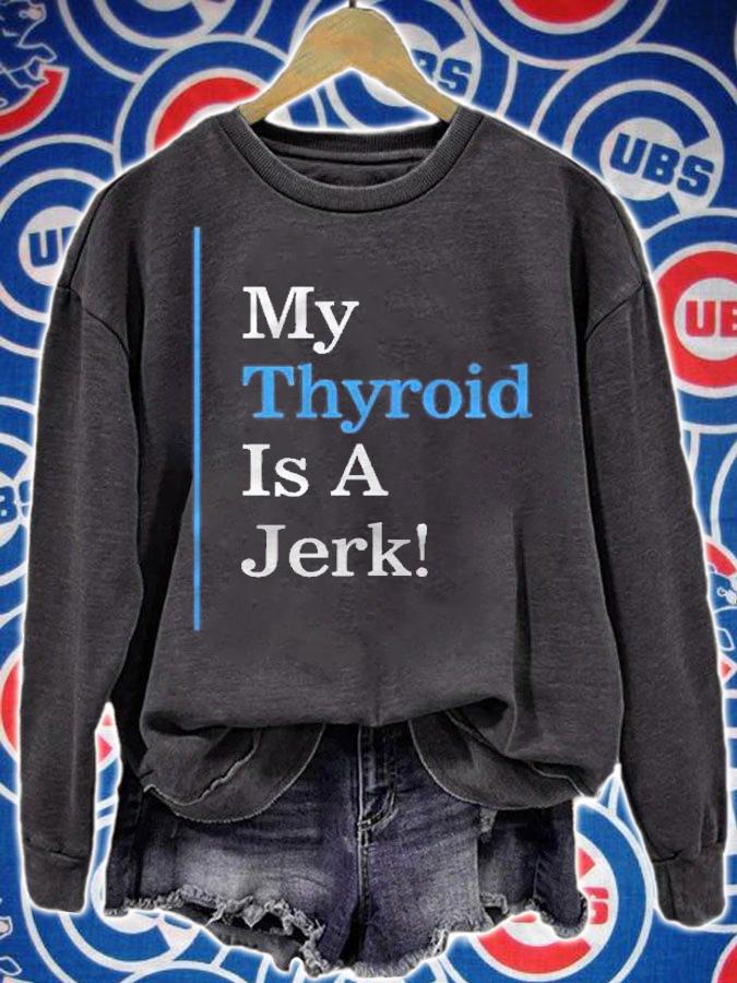 My Thyroid Is A Jerk Hashimotos Disease Awareness Warrior Premium Shirt sweatshirt