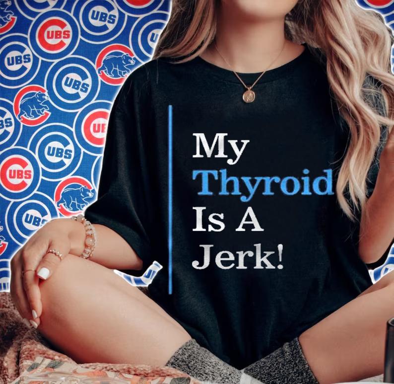 My Thyroid Is A Jerk Hashimotos Disease Awareness Warrior Premium Shirt woman shirt