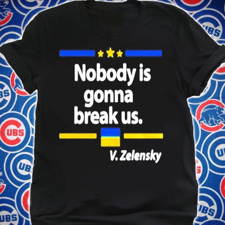 Nobody Is Gonna Break Us Zelensky Ukrainian Flag Love Ukraine Shirt shirt