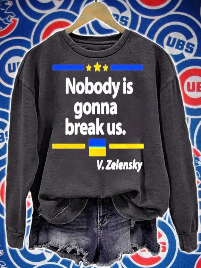 Nobody Is Gonna Break Us Zelensky Ukrainian Flag Love Ukraine Shirt sweatshirt