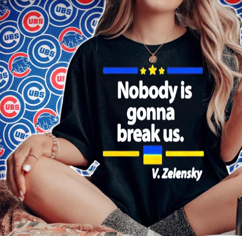 Nobody Is Gonna Break Us Zelensky Ukrainian Flag Love Ukraine Shirt woman shirt